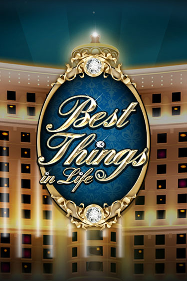 Best Things in life демо игра | Вулкан Слотс бесплатно и без регистрации
