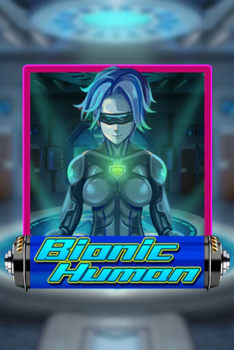 Bionic Human демо игра | Вулкан Слотс бесплатно и без регистрации